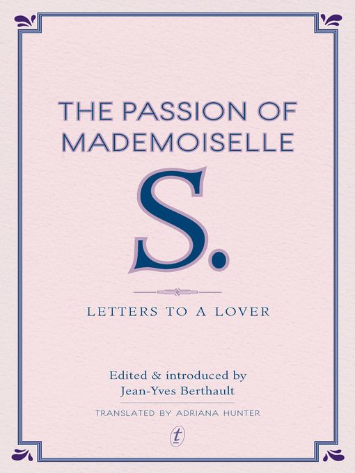 Title details for The Passion of Mademoiselle S.: Letters to a Lover by Jean-Yves Berthault - Available